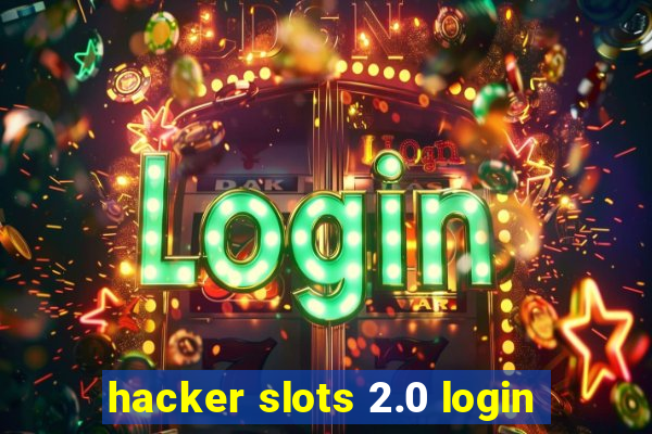 hacker slots 2.0 login